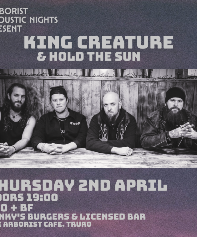 King Creature @ The Arborist Cafe, Truro - Thurs 2nd April